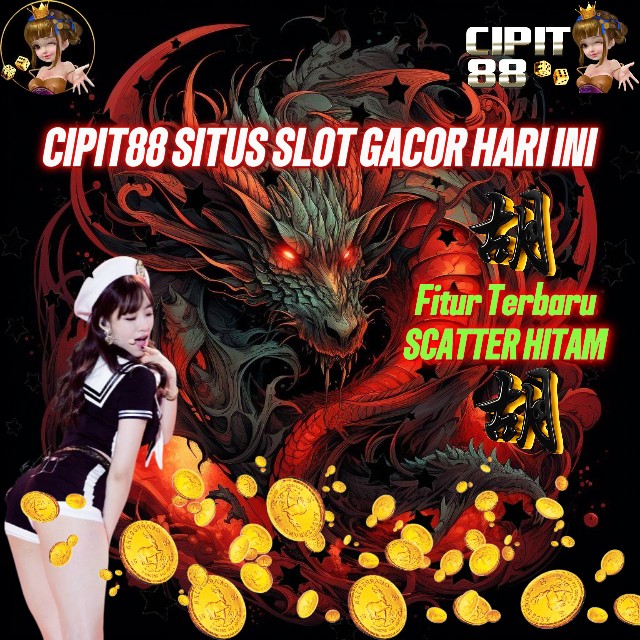 Terbaru : Cipit88 Situs Slot Gacor Scatter Hitam Gampang Menang Hari Ini